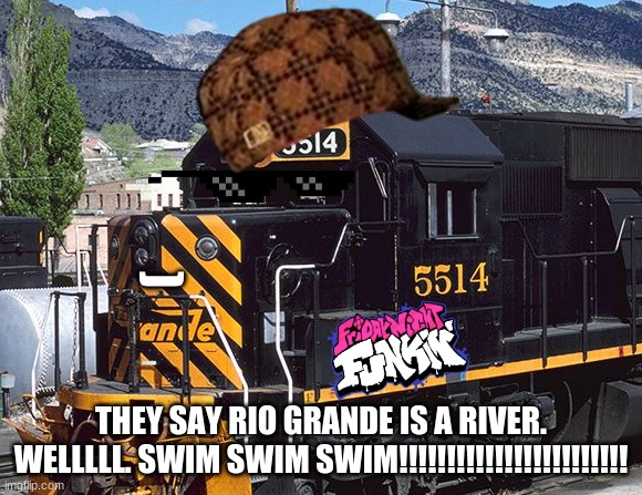 ); THEY SAY RIO GRANDE IS A RIVER. WELLLLL. SWIM SWIM SWIM!!!!!!!!!!!!!!!!!!!!!!!! | made w/ Imgflip meme maker