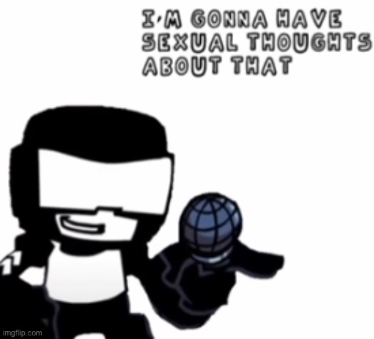 Image Title | image tagged in i'm gonna have sexual thoughts about that | made w/ Imgflip meme maker