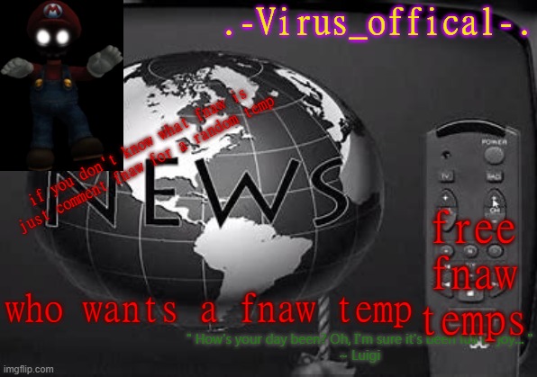 virus offical | if you don't know what fnaw is just comment fnaw for a random temp; free fnaw temps; who wants a fnaw temp | image tagged in virus offical | made w/ Imgflip meme maker