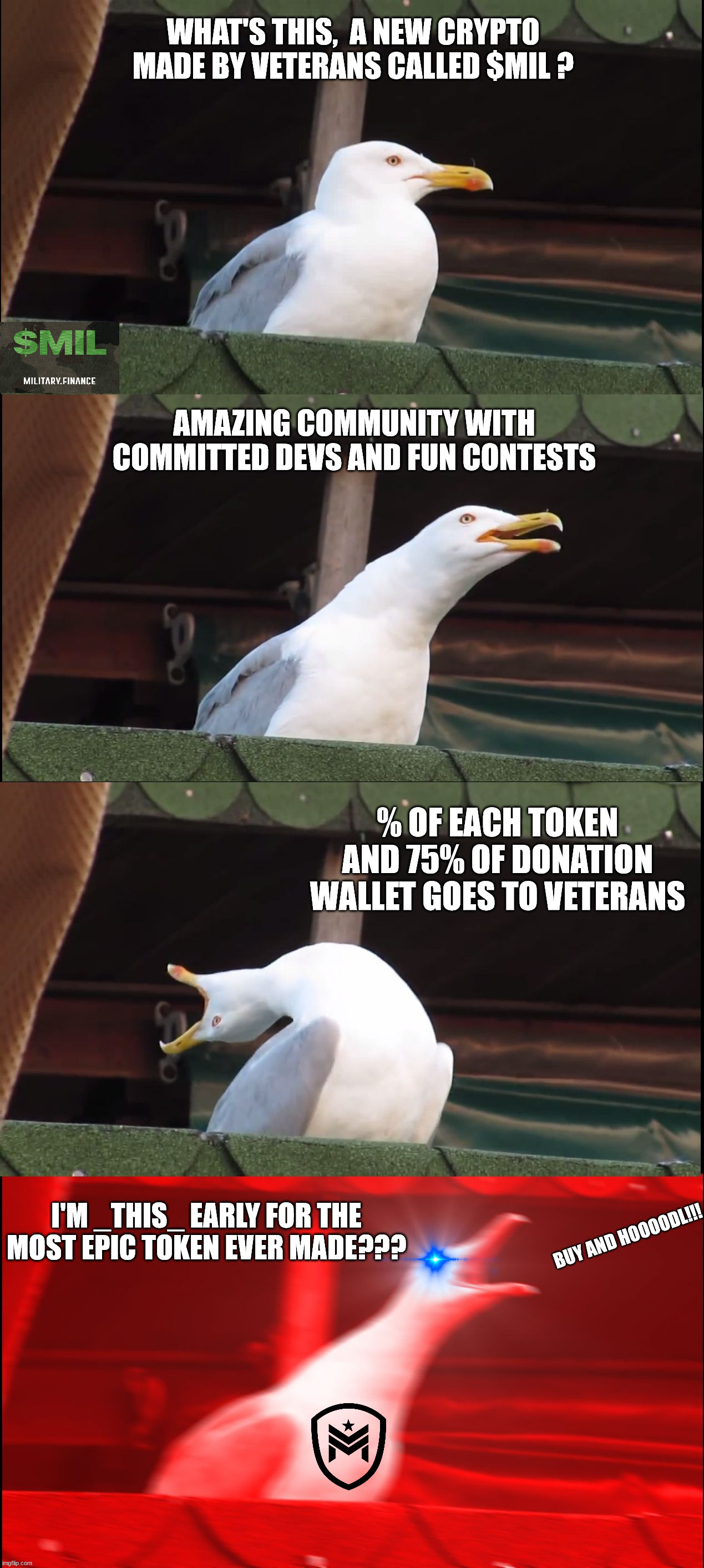 This Early | WHAT'S THIS,  A NEW CRYPTO MADE BY VETERANS CALLED $MIL ? AMAZING COMMUNITY WITH COMMITTED DEVS AND FUN CONTESTS; % OF EACH TOKEN AND 75% OF DONATION WALLET GOES TO VETERANS; BUY AND HOOOODL!!! I'M _THIS_ EARLY FOR THE MOST EPIC TOKEN EVER MADE??? | image tagged in memes,inhaling seagull | made w/ Imgflip meme maker