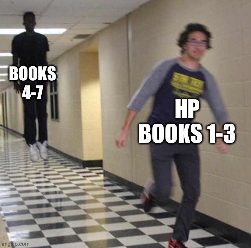 hp books be like | BOOKS 4-7; HP BOOKS 1-3 | image tagged in floating boy chasing running boy | made w/ Imgflip meme maker