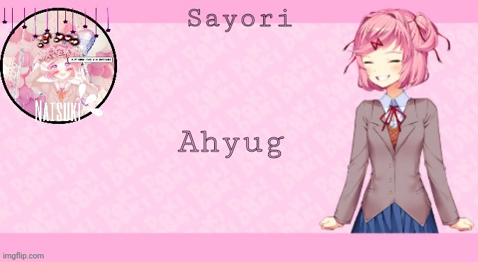 Sayori's Natsuki temp 2.0 | Ahyug | image tagged in sayori's natsuki temp 2 0 | made w/ Imgflip meme maker