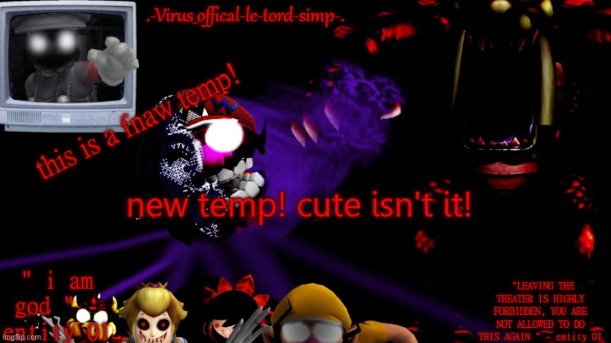 virus fnaw temp | this is a fnaw temp! new temp! cute isn't it! | image tagged in virus fnaw temp | made w/ Imgflip meme maker
