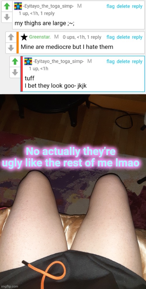 Hoodie vibes tho | No actually they're ugly like the rest of me lmao | made w/ Imgflip meme maker