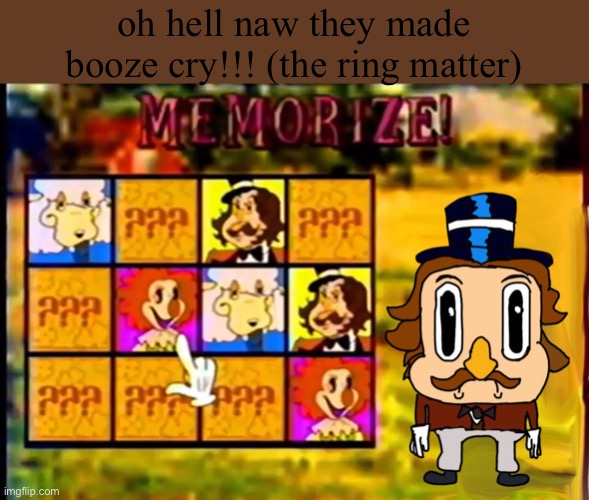 oh hell naw they made booze cry!!! (the ring matter) | made w/ Imgflip meme maker