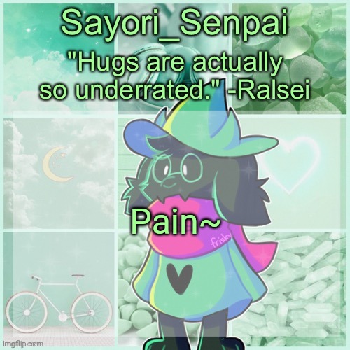Sayori_Senpai's Ralsei Temp | Pain~ | image tagged in sayori_senpai's ralsei temp | made w/ Imgflip meme maker