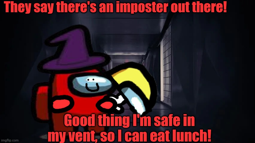 Safe! | They say there's an imposter out there! Good thing I'm safe in my vent, so I can eat lunch! | image tagged in inside the among us vent,imposter,among us,red,crewmate | made w/ Imgflip meme maker