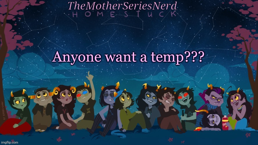 :D | Anyone want a temp??? | image tagged in norah's homestuck temp | made w/ Imgflip meme maker