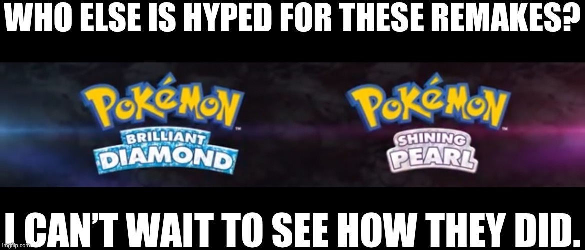 I’m looking forward to this | WHO ELSE IS HYPED FOR THESE REMAKES? I CAN’T WAIT TO SEE HOW THEY DID. | made w/ Imgflip meme maker