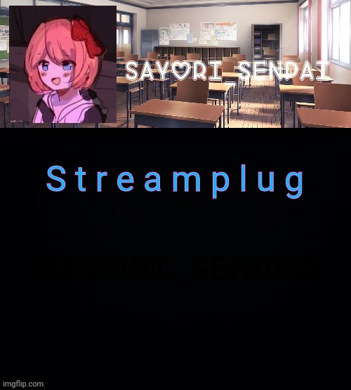 Sayori_Senpai | S t r e a m p l u g | image tagged in sayori_senpai | made w/ Imgflip meme maker