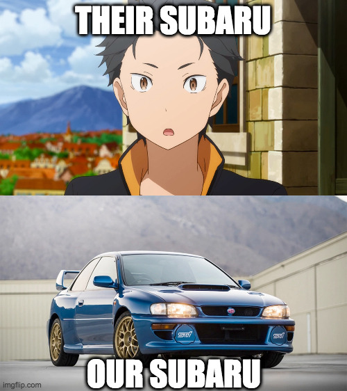 Their Subaru vs Our Subaru | THEIR SUBARU; OUR SUBARU | image tagged in subaru,impreza | made w/ Imgflip meme maker