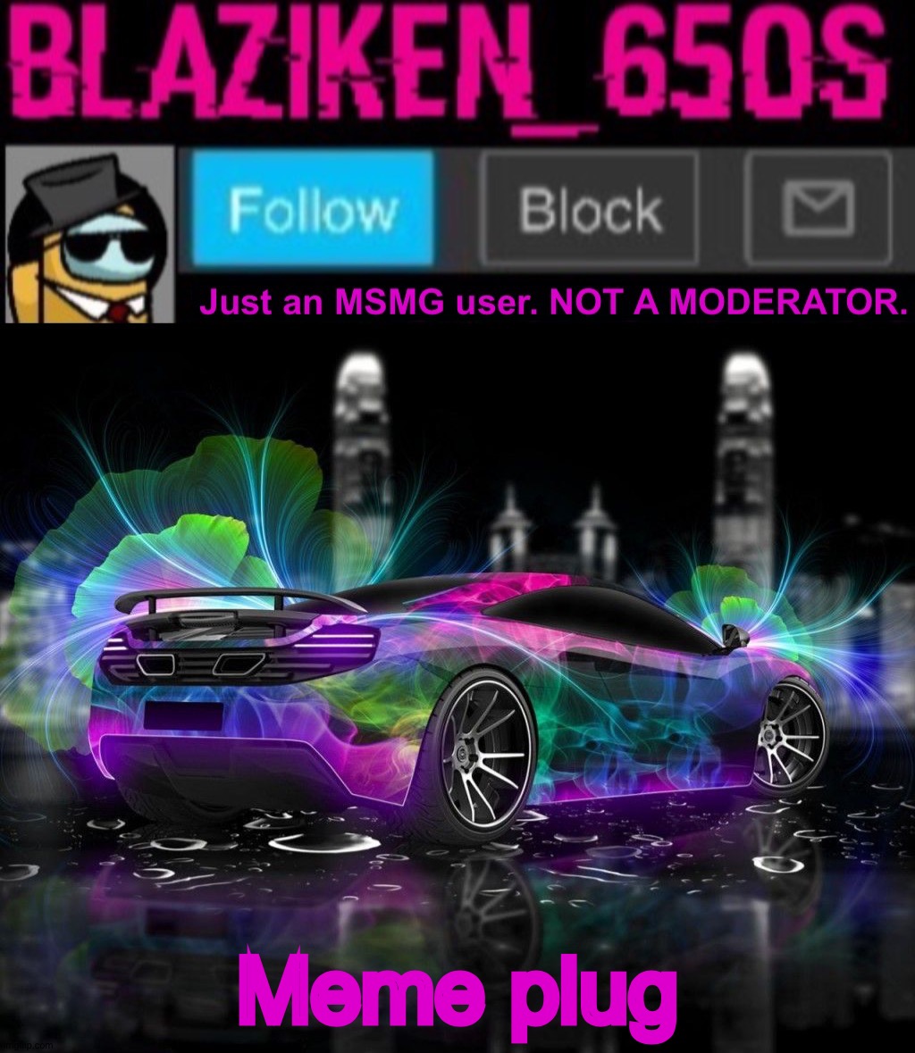 I'm 15 now | Meme plug | image tagged in blaziken_650s announcement template v8 | made w/ Imgflip meme maker