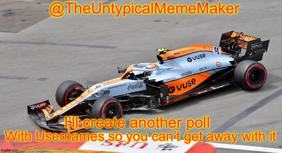 Voting closes at midnight 24th June. Not Official | I’ll create another poll; With Usernames so you can’t get away with it | image tagged in theuntypicalmememaker announcement template | made w/ Imgflip meme maker