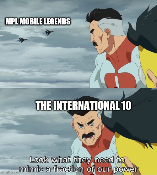 fraction of our power | MPL MOBILE LEGENDS; THE INTERNATIONAL 10 | image tagged in fraction of our power | made w/ Imgflip meme maker
