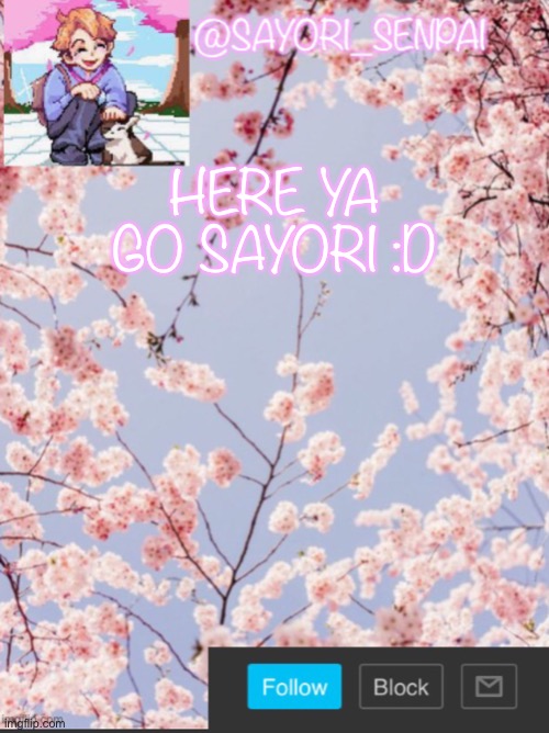 Sayori’s senpai template | HERE YA GO SAYORI :D | image tagged in sayori s senpai template | made w/ Imgflip meme maker