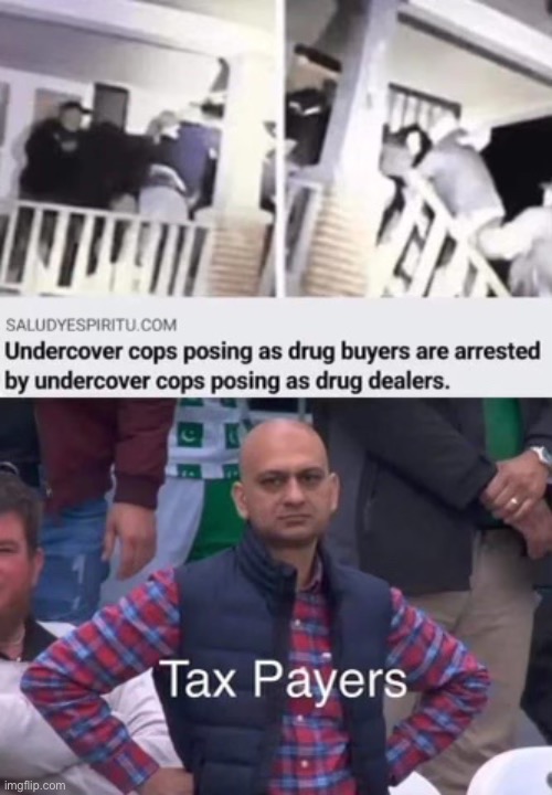 Money well spent | image tagged in funny,memes,fun,police brutality,dumb people | made w/ Imgflip meme maker