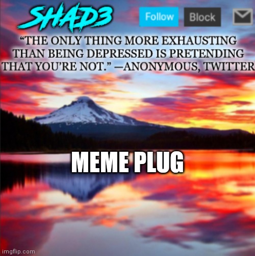 Meme plug | MEME PLUG | image tagged in shad3 announcement template v2 | made w/ Imgflip meme maker