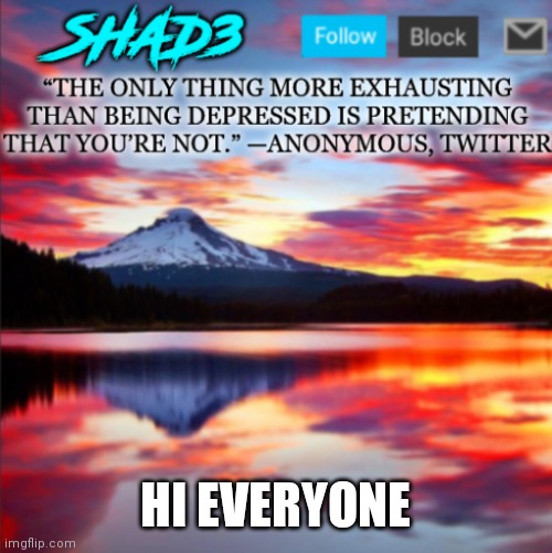 Hello | HI EVERYONE | image tagged in shad3 announcement template v2 | made w/ Imgflip meme maker