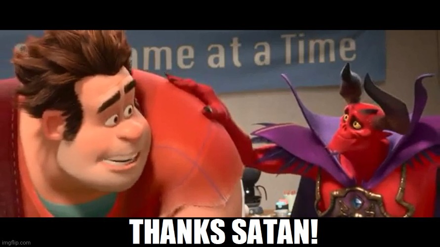 Thanks satan | image tagged in thanks satan | made w/ Imgflip meme maker