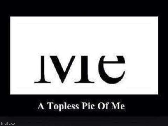 Topless | . | image tagged in bad pun | made w/ Imgflip meme maker