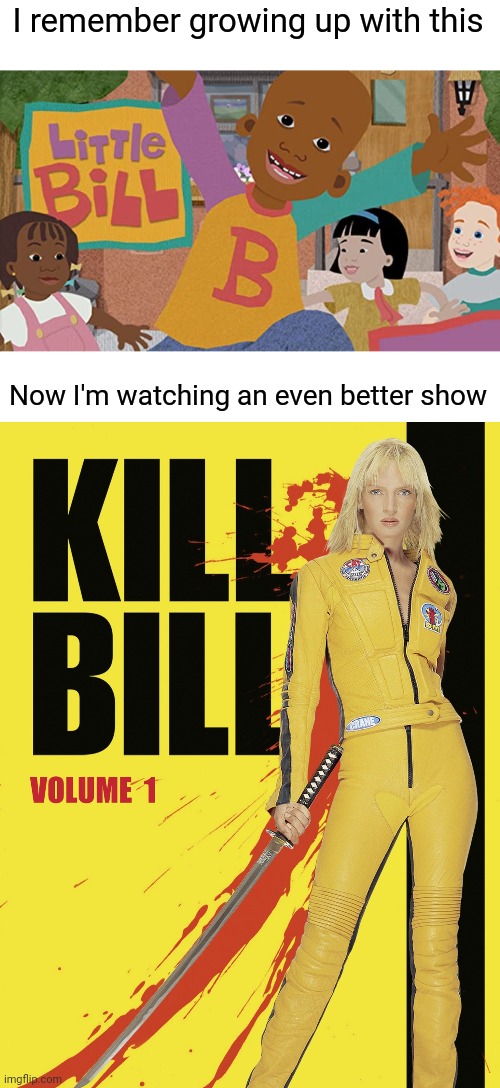 Idk if i'm gonna get hated for this | I remember growing up with this; Now I'm watching an even better show | image tagged in be like bill | made w/ Imgflip meme maker