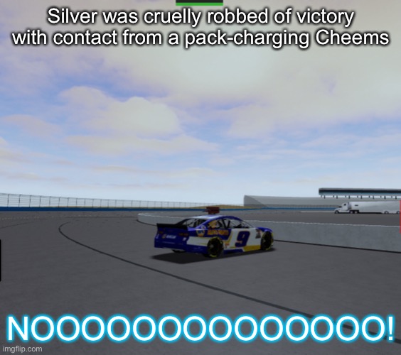 Lando will extend his championship lead. | Silver was cruelly robbed of victory with contact from a pack-charging Cheems; NOOOOOOOOOOOOOO! | image tagged in silver,cheems,nmcs,memes,nascar | made w/ Imgflip meme maker