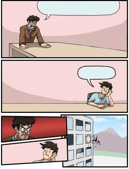 High Quality Board room meeting Suggestion Day Off Blank Meme Template