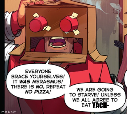 Soldier theres no pizza | YACH- | image tagged in soldier theres no pizza | made w/ Imgflip meme maker