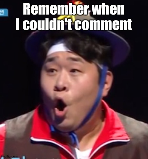 Call me Shiyu now | Remember when I couldn't comment | image tagged in pogging seyoon higher quality | made w/ Imgflip meme maker
