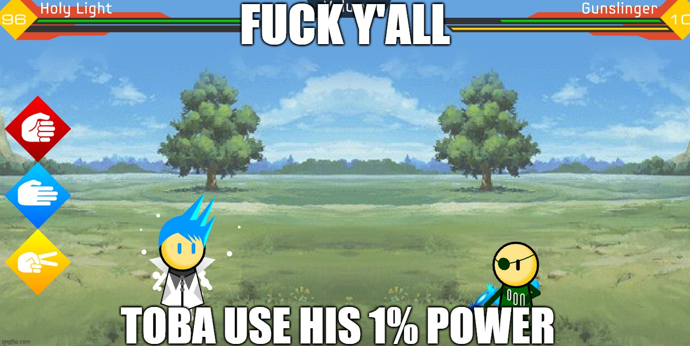 FUCK Y'ALL; TOBA USE HIS 1% POWER | made w/ Imgflip meme maker