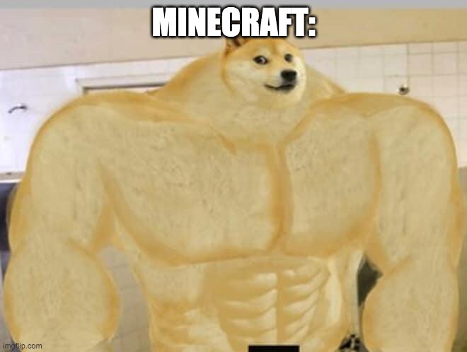Buff Doge | MINECRAFT: | image tagged in buff doge | made w/ Imgflip meme maker