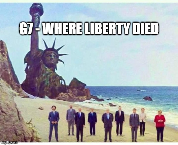 g7 | G7 - WHERE LIBERTY DIED | image tagged in g7,joe biden,boris johnson,justin trudeau,statue of liberty,uk | made w/ Imgflip meme maker