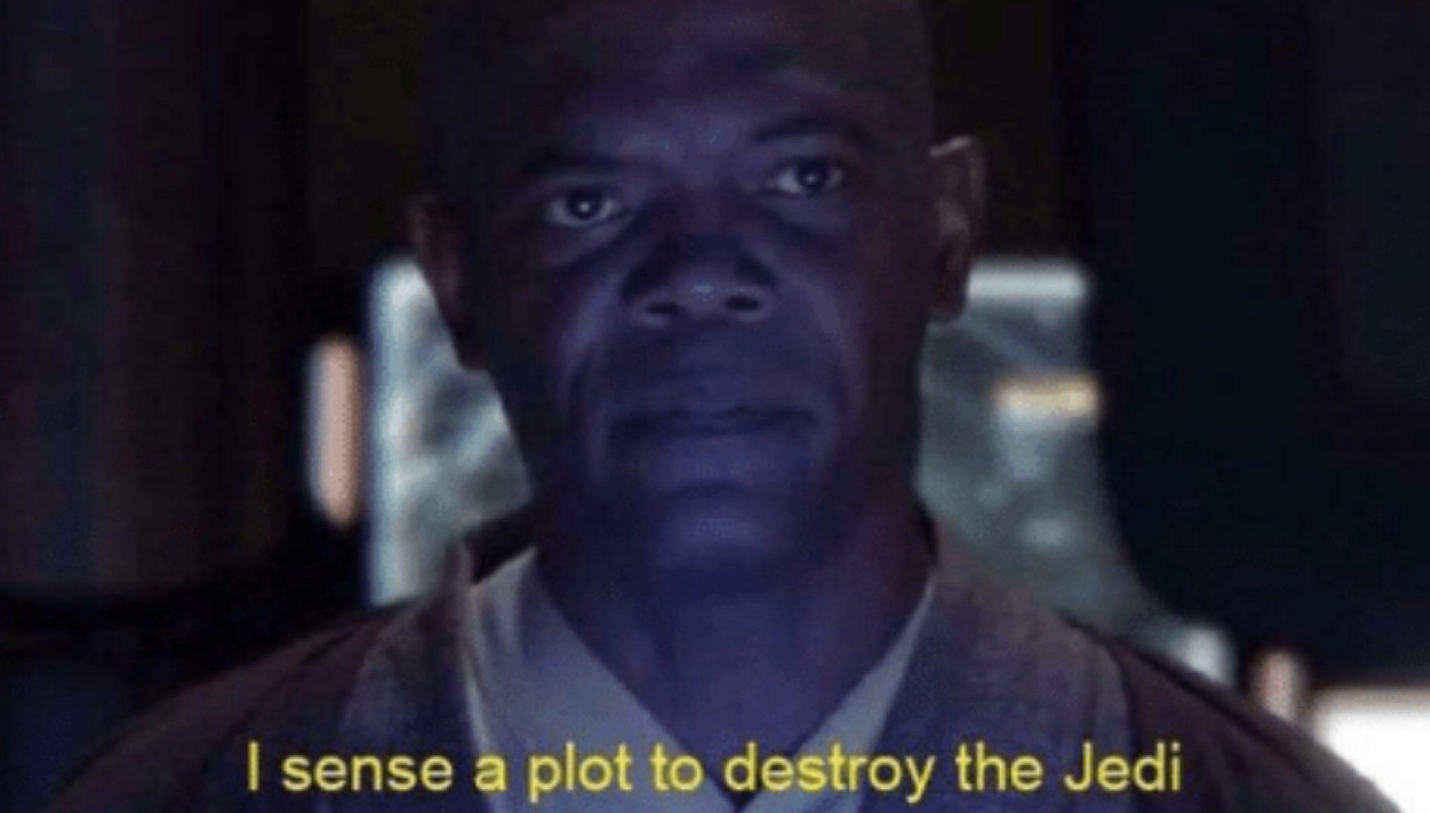 I sense a plot to destroy the Jedi Blank Meme Template