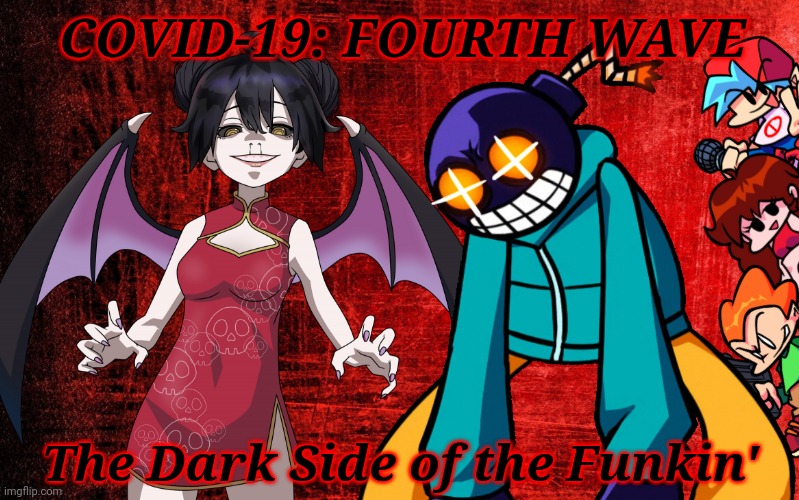 COVID: Season 4 | COVID-19: FOURTH WAVE; The Dark Side of the Funkin' | image tagged in coronavirus,covid-19,corona-chan,fourth wave,friday night funkin,memes | made w/ Imgflip meme maker