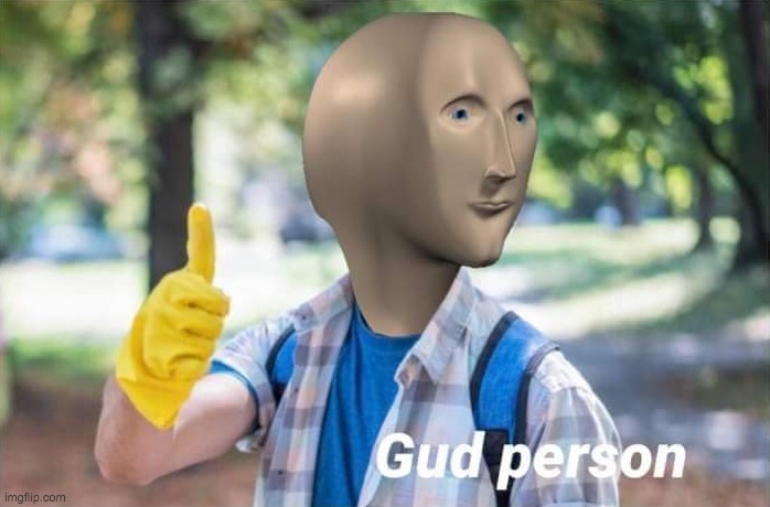 Gud person | image tagged in gud person | made w/ Imgflip meme maker