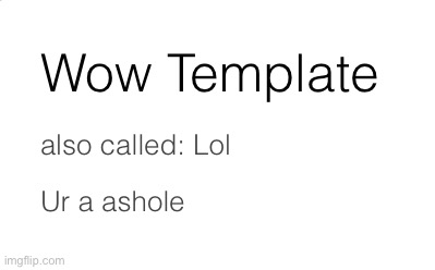Wow lol ur a ashole | image tagged in wow lol ur a ashole | made w/ Imgflip meme maker