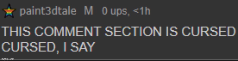 paint cursed comments | image tagged in paint cursed comments | made w/ Imgflip meme maker