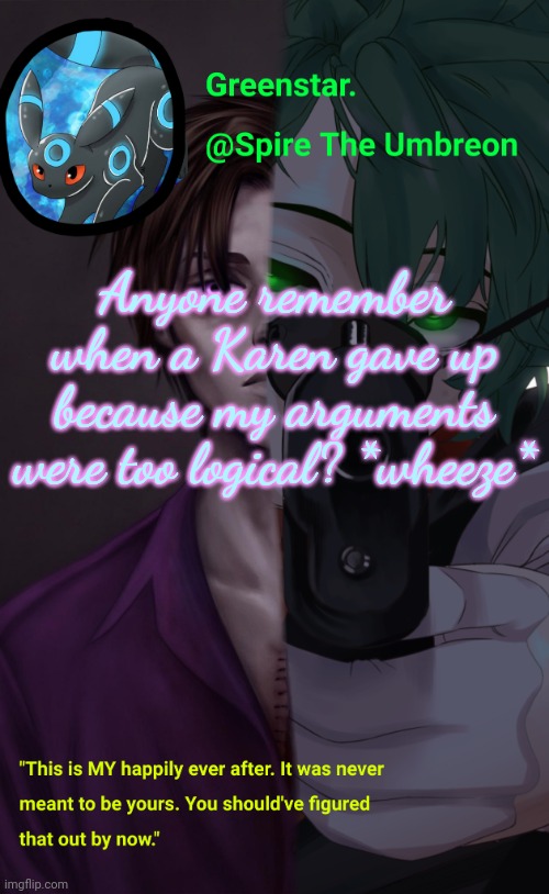 Villian Deku / Mike Afton temp | Anyone remember when a Karen gave up because my arguments were too logical? *wheeze* | image tagged in villian deku / mike afton temp | made w/ Imgflip meme maker