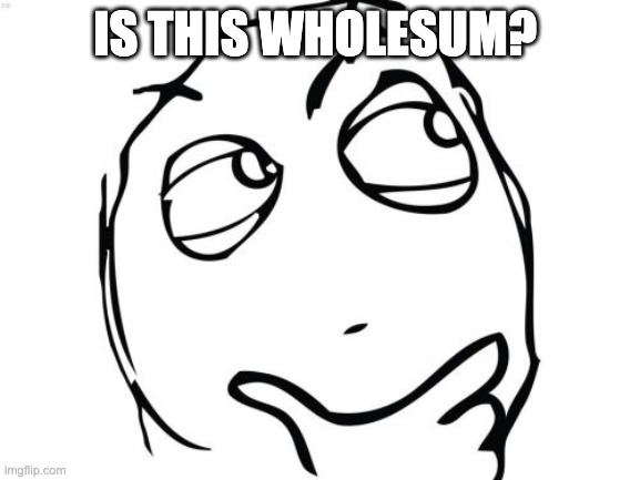 Question Rage Face Meme | IS THIS WHOLESUM? | image tagged in memes,question rage face | made w/ Imgflip meme maker