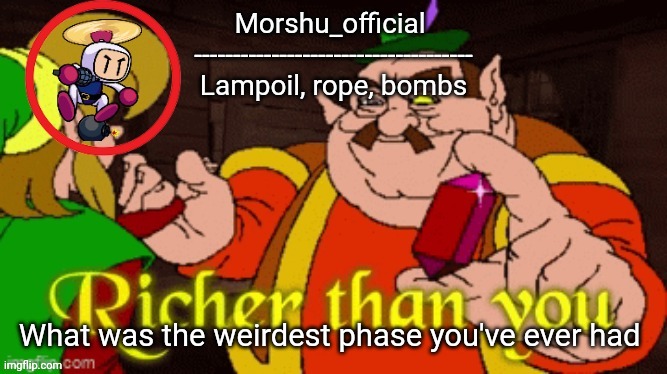 What was the weirdest phase you've ever had | made w/ Imgflip meme maker