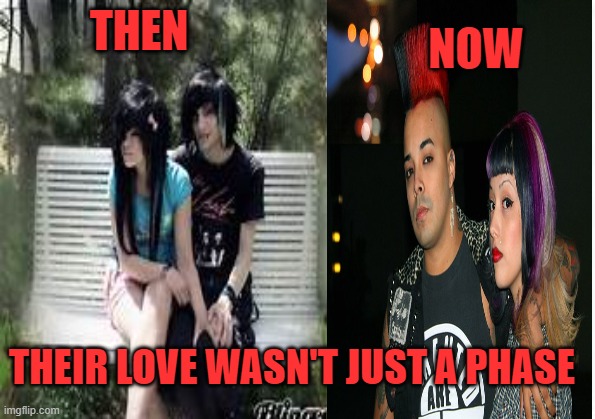 Pyschobilly Love |  NOW; THEN; THEIR LOVE WASN'T JUST A PHASE | image tagged in memes | made w/ Imgflip meme maker