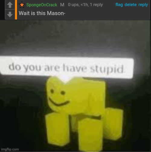 image tagged in do you are have stupid | made w/ Imgflip meme maker