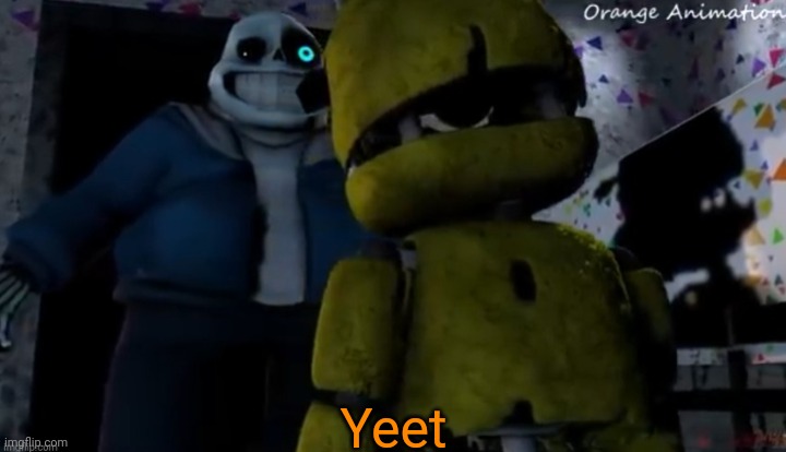 Plush trap vs sans orange animations | Yeet | image tagged in plush trap vs sans orange animations | made w/ Imgflip meme maker