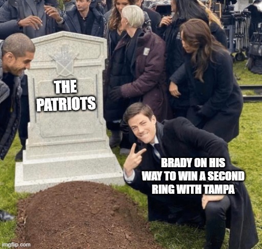 Grant Gustin over grave | THE PATRIOTS; BRADY ON HIS WAY TO WIN A SECOND RING WITH TAMPA | image tagged in grant gustin over grave | made w/ Imgflip meme maker
