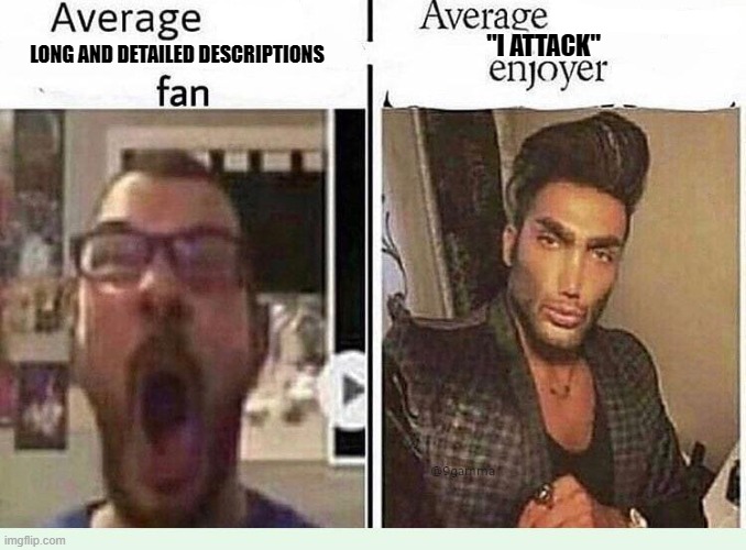 Average *BLANK* Fan VS Average *BLANK* Enjoyer | "I ATTACK"; LONG AND DETAILED DESCRIPTIONS | image tagged in average blank fan vs average blank enjoyer | made w/ Imgflip meme maker