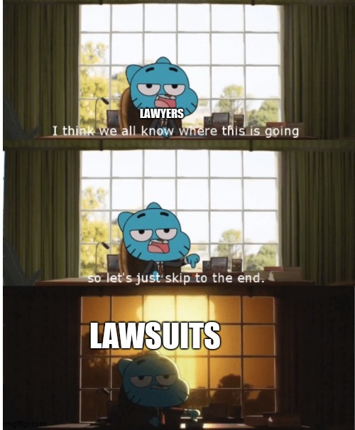 I think we all know where this is going | LAWYERS LAWSUITS | image tagged in i think we all know where this is going | made w/ Imgflip meme maker