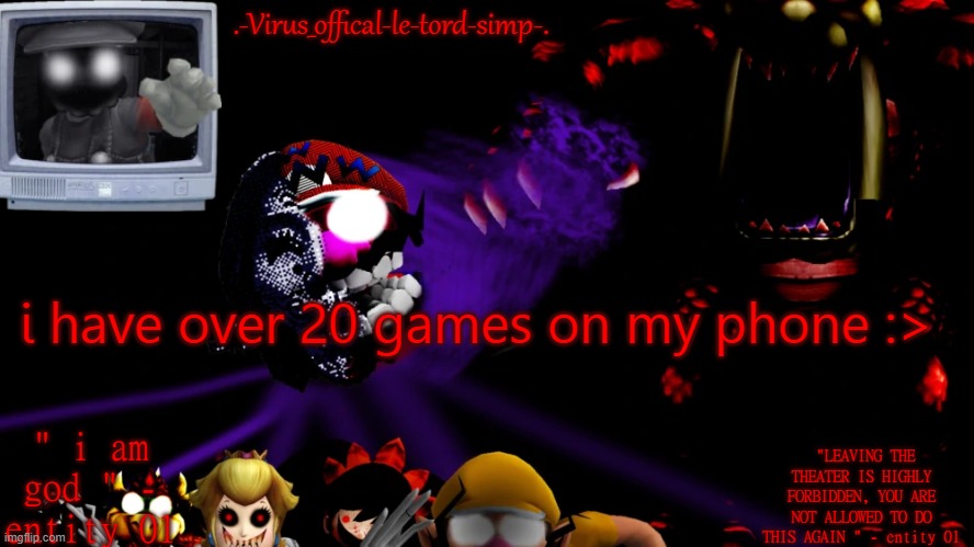 haha | i have over 20 games on my phone :> | image tagged in virus fnaw temp | made w/ Imgflip meme maker