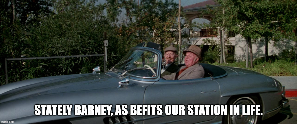 Stately Exit | STATELY BARNEY, AS BEFITS OUR STATION IN LIFE. | image tagged in the gumball rally,team mercedes,j pat omalley,vaugn taylor | made w/ Imgflip meme maker