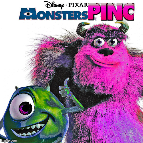 Monsters Pinc | image tagged in monsters inc,monsters,mike wazowski,sully wazowski,pink | made w/ Imgflip meme maker