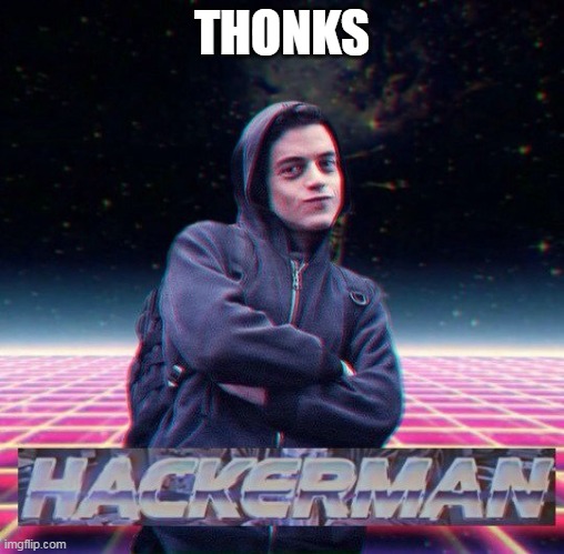 HackerMan | THONKS | image tagged in hackerman | made w/ Imgflip meme maker